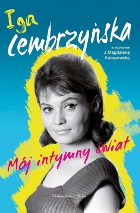 Mój intymny świat - Magdalena Adaszewska, Cembrzyńska Iga