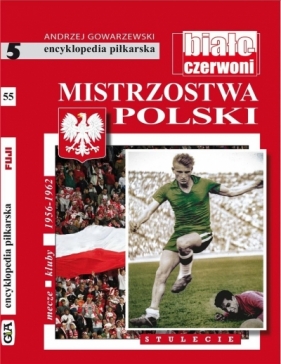 Mistrzostwa Polski .Stulecie T.5 - Gowarzewski Andrzej