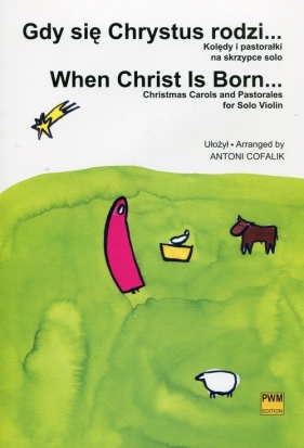 Gdy się Chrystus rodzi Kolędy i pastorałki - Cofalik Antoni