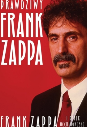 Prawdziwy Frank Zappa - Peter Occhiogrosso, Frank Zappa