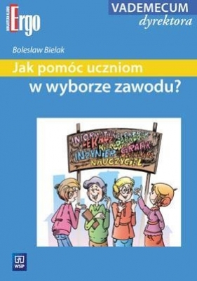 Jak pomóc uczniom w wyborze zawodu? - Bielak Bolesław