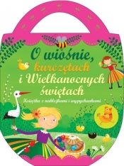 O wiośnie, kurczętach i wielkanocnych świętach. Książka z naklejkami - Urszula Kozłowska