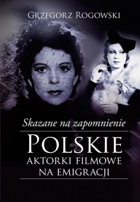 Skazane na zapomnienie - Rogowski Grzegorz, Pieńkowski Michał