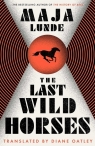 The Last Wild Horses Maja Lunde