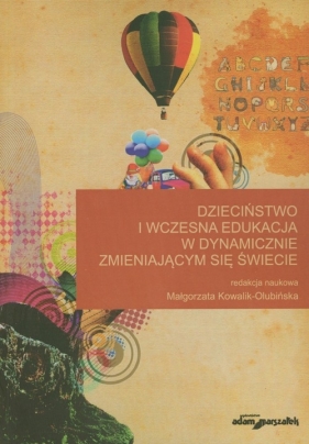 Dzieciństwo i wczesna edukacja w dynamicznie zmieniającym się świecie - <br />