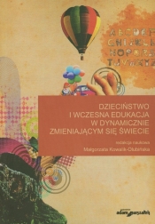 Dzieciństwo i wczesna edukacja w dynamicznie zmieniającym się świecie - <br />