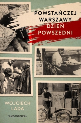 Powstańczej Warszawy dzień powszedni - Wojciech Lada