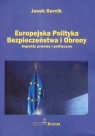 Europejska polityka bezpieczeństwa i obrony Aspekty prawne i polityczne Barcik Jacek