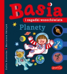 Basia i zagadki wszechświata. Planety - Zofia Stanecka, Marianna Oklejak