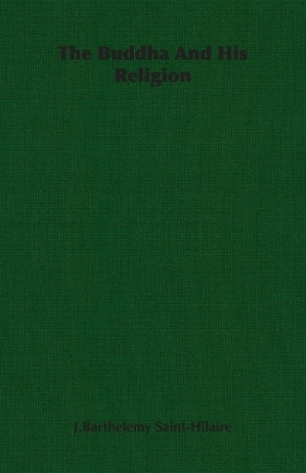The Buddha And His Religion - Saint-Hilaire J.Barthelemy