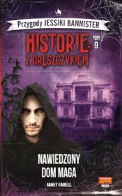 Przygody Jessiki Bannister. Historie z dreszczykiem. Tom 9. Nawiedzony Dom Maga