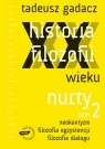 Historia filozofii XX wieku Nurty t.2 z płytą CD Gadacz Tadeusz