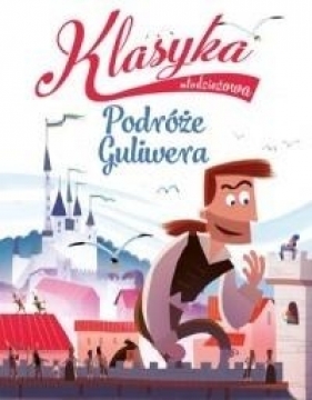 Klasyka młodzieżowa: Podróże Guliwera - Alessandro Gatti