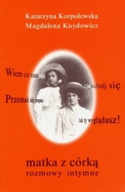 Matka z córką Rozmowy intymne - Korpolewska Katarzyna, Kuydowicz Magdalena