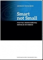 Smart not Small. Polityka bezpieczeństwa Republiki Estońskiej - Grzegorz Kozłowski