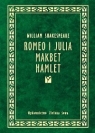 Romeo i Julia Makbet Hamlet William Shakepreare
