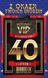 Karnet Urodziny 40 VIP - 05