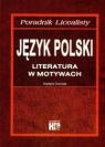 Poradnik Licealisty Literatura w motywach  Dziurowa Krystyna