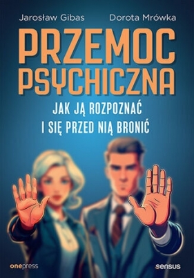 Przemoc psychiczna. Jak ją rozpoznać i się przed nią bronić - Jarosław Gibas