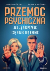 Przemoc psychiczna. Jak ją rozpoznać i się przed nią bronić - Jarosław Gibas