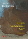 Być jak westchnienie Góry Jacek Pankiewicz