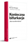 Konieczna bifurkacja. Nie ma alternatywy Michał Krzykawski