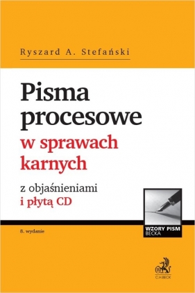 Pisma procesowe w sprawach karnych z objaśnieniami i płytą CD - Stefański Ryszard A.