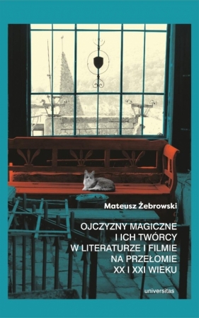 Ojczyzny magiczne i ich twórcy w literaturze... - Mateusz Żebrowski