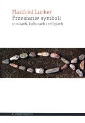 Przesłanie symboli w mitach, kulturach i religiach - Manfred Lurker