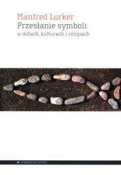 Przesłanie symboli w mitach, kulturach i religiach - Lurker Manfred