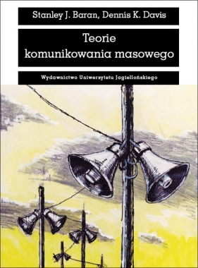 Teorie komunikowania masowego - Stanley J. Baran, Dennis K. Davis