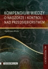 Kompendium wiedzy o nadzorze i kontroli nad przedsiębiorstwem Bogacz-Miętka Olga