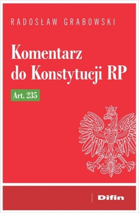 Komentarz do Konstytucji RP art. 235 - Radosław Grabowski