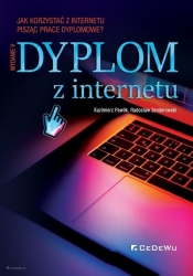 Dyplom z internetu. Jak korzystać z Internetu pisząc prace dyplomowe? - Zenderowski Radosław, Pawlik Kazimierz