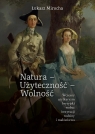 Natura - Użyteczność - Wolność Łukasz Mirocha