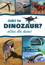 Jaki to dinozaur? Atlas dla dzieci - Przemysław Rudź