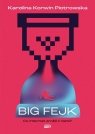 Big fejk. Co internet zrobił z nami