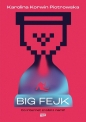 Big fejk. Co internet zrobił z nami - Karolina Korwin-Piotrowska