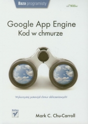 Google App Engine Kod w chmurze - Mark C. Chu-Carroll