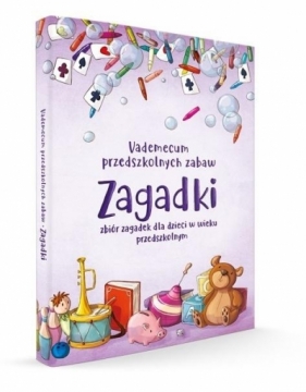 Vademecum przedszkolnych zabaw. Zagadki - Praca zbiorowa