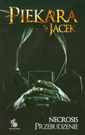 Necrosis Przebudzenie - Jacek Piekara