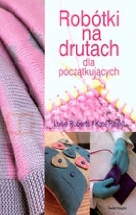 Robótki na drutach dla początkujących - Roberts Luise, Haxell Kate