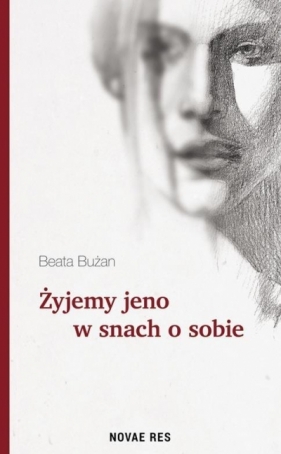 Żyjemy jeno w snach o sobie - Beata Bużan