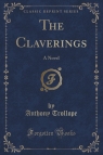 The Claverings A Novel (Classic Reprint) Trollope Anthony