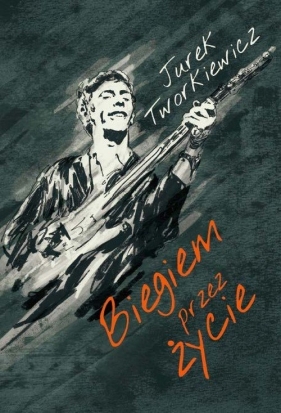 Biegiem przez życie - Tworkiewicz Jurek