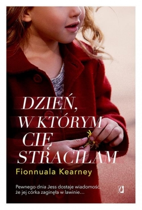 Dzień, w którym cię straciłam - Fionnuala Kearney