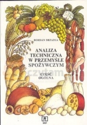 Analiza techniczna w przemyśle spożywczym. Część ogólna (Uszkodzona okładka)
