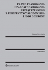 Prawo planowania i zagospodarowania przestrzennego z perspektywy środowiska i jego ochrony