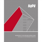 Museum of the Second World War. Permanent Exhibition Catalogue (Revised edition) - Opracowanie zbiorowe