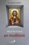 Przewodnik po modlitwie ks. Andrzej Zwoliński